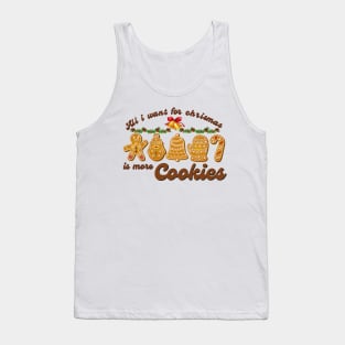 All I Want For Chrismas Is More Cookies Tank Top